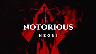 NEONI - Notorious [GMV Lyrics]