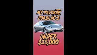 My FAVORITE Porsche's under $25,000!