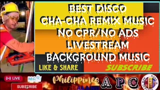 BEST DISCO CHA-CHA REMIX MUSIC | NO CPR/NO ADS | LIVESTREAM BACKGROUND MUSIC | FREE TO USE