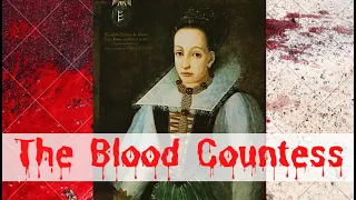 The Story of Elizabeth Bathory! One of the Royal Inspirations for Dracula! Also, Kate Middleton