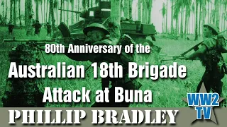 80th Anniversary of the Australian 18th Brigade Attack at Buna