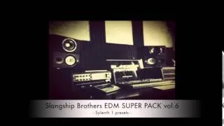 IN THE STUDIO - Slangship Brothers EDM SUPER PACK Sylenth1 Presets vol.6 [FREE DOWNLOAD]