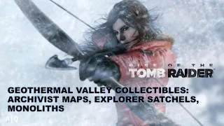 Rise of the Tomb Raider Guide: Geothermal Valley - Archivist Maps, Explorer Satchels, Monoliths