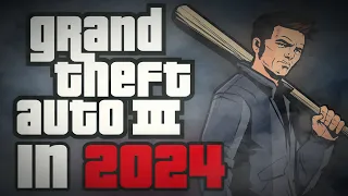 Grand Theft Auto III in 2024