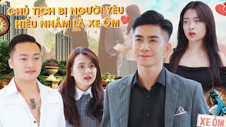 CHỦ TỊCH BỊ NGƯỜI YÊU HIỂU NHẦM LÀ XE ÔM VÀ CÁI KẾT | CƠM ÁO GẠO TIỀN TẬP 357