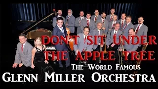 Glenn Miller Orchestra - Don't Sit Under The Apple Tree