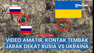 FULL Kontak Tembak Jarak Dekat Tentara Ukraina vs Rusia, Pasukan Putin Berakhir Dihantam Mortir