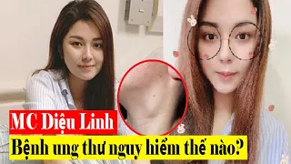 MC Diệu Linh đã mắc bệnh ung thư nguy hiểm thế nào?