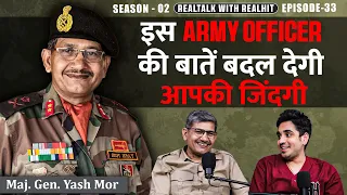 Kashmir Encounters, Kargil War Stories, Special Forces And More Ft. @MajGenYashMor |RealTalk Ep 33