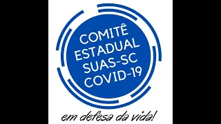 REPASSE DE RECURSOS FEDERAIS PARA O SUAS: INFORMAÇÕES COMITÊ SUAS/SC - Covid19: em defesa da vida!