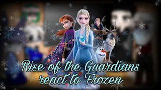 Rise of the Guardians react to Frozen