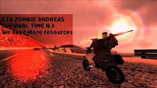 GTA Zombie Andreas Survival Time N.3 We Need more resources