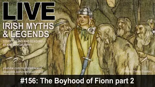 LIVE IRISH MYTHS EPISODE #156: The Boyhood of Fionn part 2