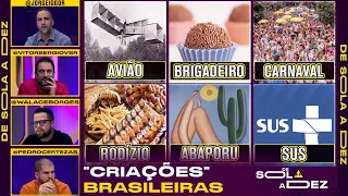 QUAL É A MELHOR E A PIOR "CRIAÇÃO" BRASILEIRA DA HISTÓRIA? | DE SOLA A DEZ