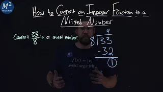 How to Convert an Improper Fraction to a Mixed Numbers | 33/8 | Part 2 of 2 | Minute Math