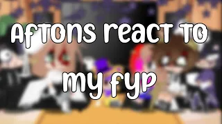 •Aftons react to my fyp•My AU•FNAF•