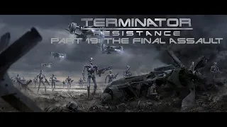 Terminator: Resistance - Part 19: The Final Assault