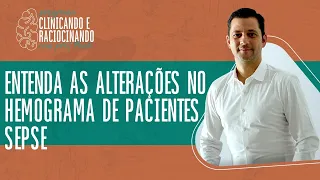 Entenda as alterações no hemograma de pacientes com sepse