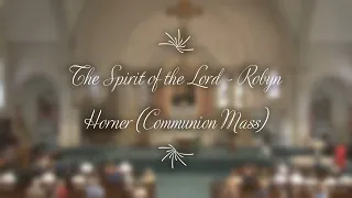 The Spirit of the Lord (Communion Mass) - Robyn Horner