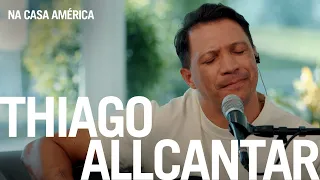 Thiago Allcantar - Na Casa América | EP#11 (O Canto das Igrejas)