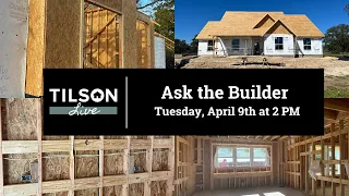 Tilson Live! Ask the Builder - April 9, 2024