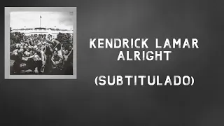 Kendrick Lamar • Alright ❪Subtitulado Español❫