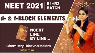 NEET 2021 Chemistry NCERT Line By Line | d- & f-block elements | Bhavna Ma'am