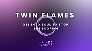 Twin Flames - Get into soul and stop the looping