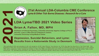 Brian Fallon, MD; Depression, Suicidal Behaviors, & Lyme: Results from a Nationwide Study in Denmark