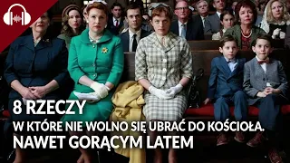 Tego NIE WOLNO ci włożyć do KOŚCIOŁA! Nawet gorącym latem [PODCAST]