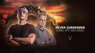 Never Surrender (ft. his dad) - KING