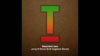 Basement Jaxx - Jump N Shout (Erik Hagleton Remix)