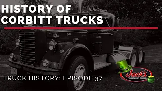 History of Corbitt Trucks - Truck History Episode 37