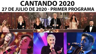 Cantando 2020 - Programa 27/07/20 - PRIMER PROGRAMA