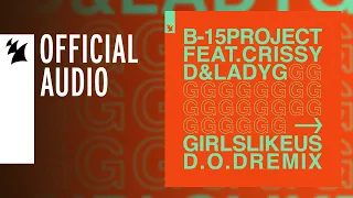 B-15 Project feat. Crissy D & Lady G - Girls Like Us (D.O.D Remix)
