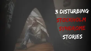 3 Creepy Disturbing True Stockholm Syndrome Horror Stories - Nightmare Story Narration