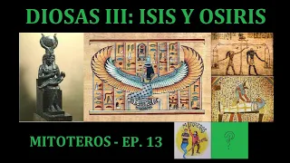 MITOTEROS - Ep. 13. Mitos y Leyendas; DIOSAS 3: Isis y Osiris