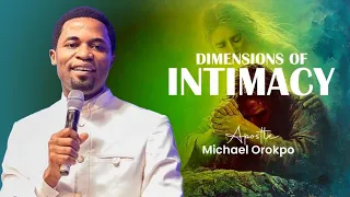 DIMENSIONS OF INTIMACY | 17.10.2023 | APOSTLE MICHAEL OROKPO