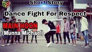 Main Hoon - (Munna Michael) | Dancing story