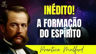 A FORMAÇÃO DO ESPÍRITO | PRENTICE MULFORD