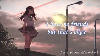 Nightcore - No Friends - Cadmium (feat. Rosendale) Lyrics