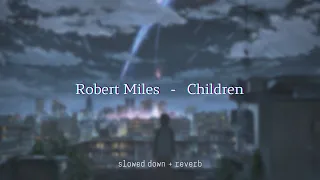 Robert Miles - Children {slowed + reverb}