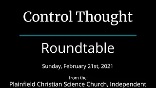 Control Thought — Sunday, February 21st, 2021 Roundtable