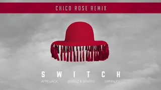 Afrojack X Jewelz & Sparks ft. Emmalyn - Switch (Chico Rose Remix)