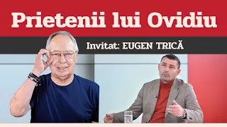 EUGEN TRICĂ, invitat la Prietenii lui Ovidiu » EDIȚIA INTEGRALĂ (episodul 106)