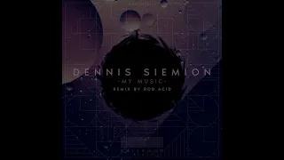 Dennis Siemion– My Music (ROB ACID Remix)