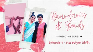 Boundaries and Bonds - A Friendship Series (English) -  Episode 1 -  Paradigm Shift