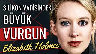 Silikon Vadisindeki Büyük Dolandırıcılık -  Elizabeth Holmes