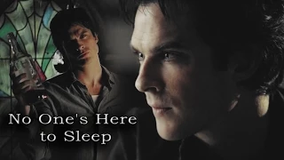 Damon Salvatore || No One's Here to Sleep