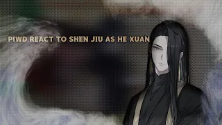 PIWD react to Shen Jiu as He Xuan 1/1